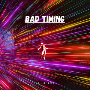 Bad Timing by Echo LUX