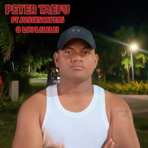 Peter Taefu - O Lou Lalelei