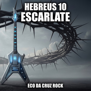 Hebreus 10 ESCARLATE by Eco da Cruz ROCK