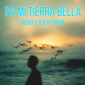 Pa Mi Tierra Bella by Jackky Puertorro
