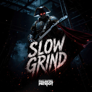 Slow Grind by Full Metal Patriot