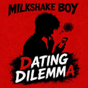 Dating Dilemma by Milkshake Boy