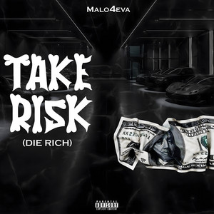Take Risk (Die Rich) by malo4eva