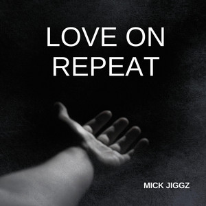 Love on repeat by Mick Jiggz