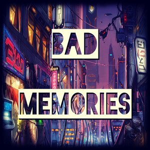 Bad Memories by Schrimzy