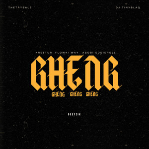 Gheng by Thetrybals, Kre8tur, Flowki Way, Abobi Eddieroll, Deeyzik, DJ TinyblaQ
