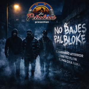 No Bajes Pal Bloke by Edward Flow, El Guerrero Aterror, El Piku Cría Fama