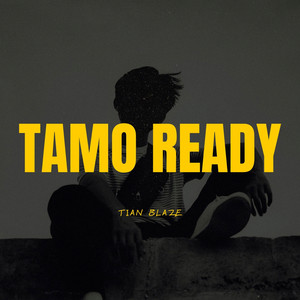 Tamo Ready by Tian Blaze