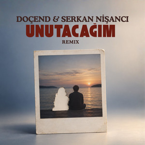 Unutacağım - Remix by Doçend, Serkan Nişancı