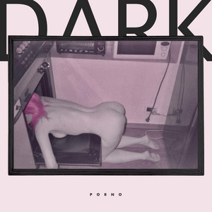 Dark - Album by PORNO | Spotify