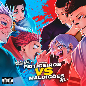 Feiticeiros VS. Maldições by Yondax, Duelista, Basara, Enygma, Kaito Rapper, Dya Rapper, anirap, M4rkim, BLAZE RAPPER, nikmouu, SecondTime, Anny, Mistery, Shiny_sz, Novatroop, Chrono Rapper, Okabe, Teaga, ÉoDan