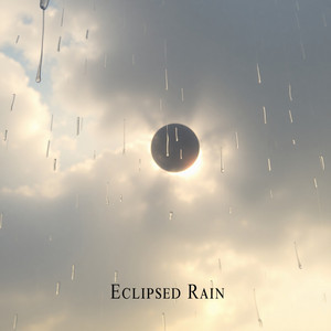 Eclipsed Rain