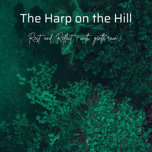 Rest and Reflect (with gentle rain) by The Harp on the Hill