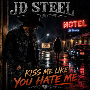 Kiss Me Like You Hate Me by JD Steel