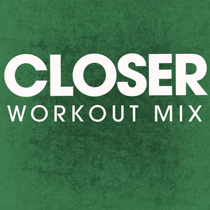 Power Music Workout - Closer (Workout Mix)