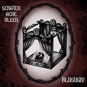 Scratch, Ache, Bleed by BLDSUGR!