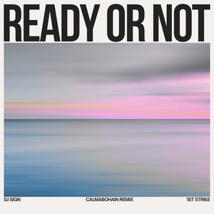 Ready Or Not - Calmabohain Remix by Dj Sign, Calmabohain, Stefan Gessinger