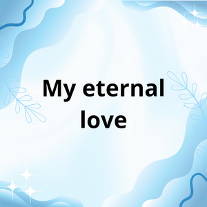 my eternal love by Djmoradita