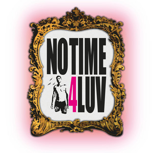 NO TIME 4 LUV by Chiconuncamiente2025