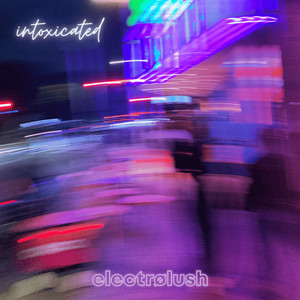 intoxicated by electrølush