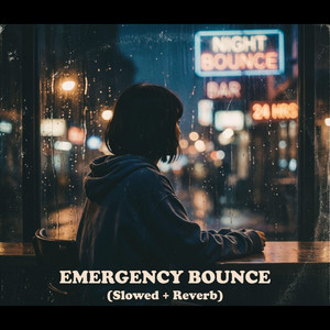 Emergency Bounce - Slowed & Reverb