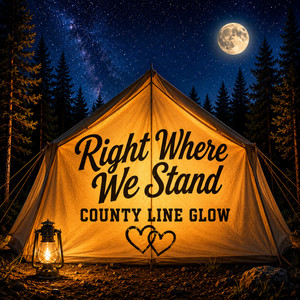 Right Where We Stand by County Line Glow