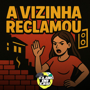 A VIZINHA RECLAMOU