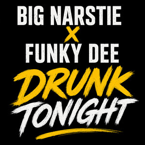 Drunk Tonight by Big Narstie, Funky Dee