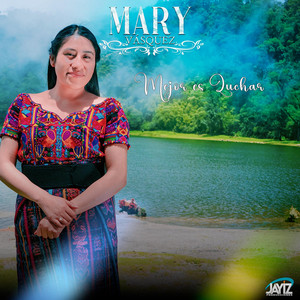 Mary Vásquez - Mejor Es Luchar