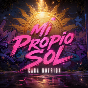 Mi Propio Sol by Cara Nofrida