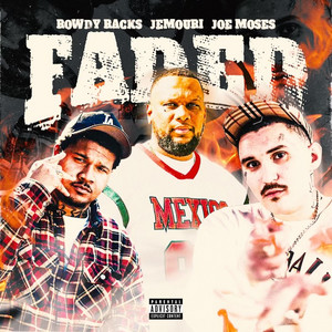 Faded by Rowdy Racks, Joe Moses, Jemouri