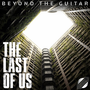 Beyond The Guitar - The Last of Us