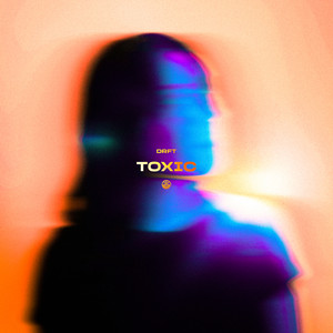 Toxic by DRFT