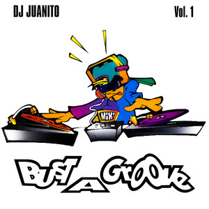 Bust A Groove, Vol. 1 - Album by DJ Juanito | Spotify