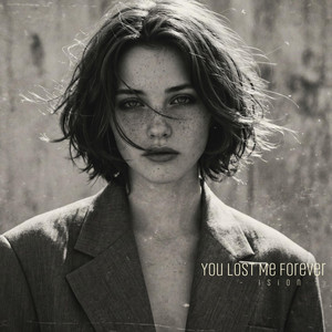 You Lost Me Forever by ision