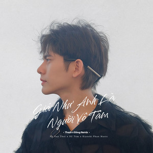 Hà Duy Thái, DC Tam & Kiyoshi Phan Music - Giá Như Anh Là Người Vô Tâm (Thazh x Đông Remix)