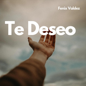 Te Deseo by Fenix Valdez