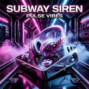 Subway Siren by Pulse Vibes