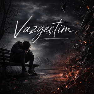 VAZGEÇTİM by TERZİ07
