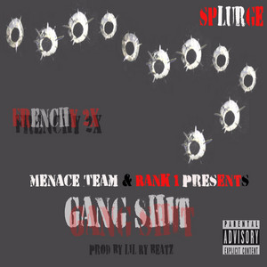 Gang Shit by Frenchy 2x, SPLURGE