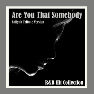 Are You That Somebody - Aaliyah Tribute Version
