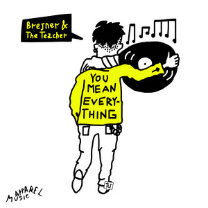 Brejner & The Teacher — You Mean Everything (2026)