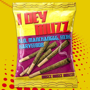 I Dey Muzz by KLD, Manchanggg, EN3H, Harvee808