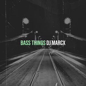 Bass Things by DJ MarcX