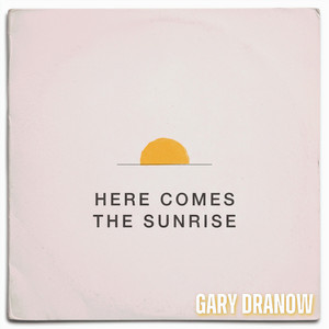 Here Comes The Sunrise by Gary Dranow