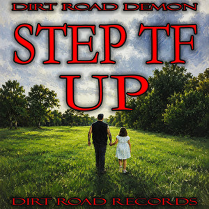 STEP TF UP by DIRT ROAD DEMON