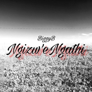 Ngizw'eNgathi by BiggyB