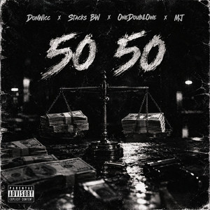 50 50 by DonWicc, Stacks BW, OneDoubleOwe, MJ