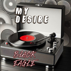 My Desire by BLACK EAGLE