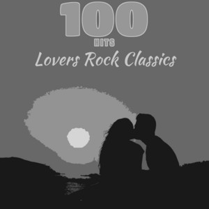 100 Hits Lovers Rock Classics ‑「コンピレーション」by ヴァリアス